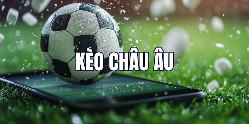 Đa dạng kèo châu Âu là gì